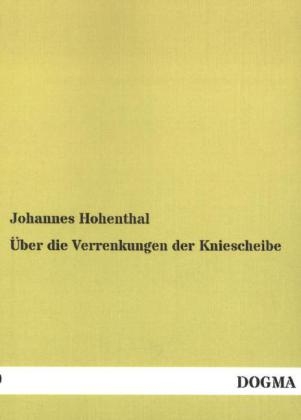 Über die Verrenkungen der Kniescheibe - Johannes Hohenthal