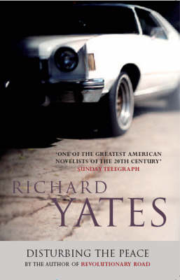 Disturbing the Peace - Richard Yates