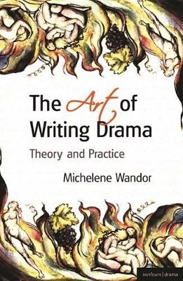 The Art Of Writing Drama - Michelene Wandor