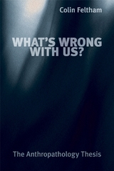 What's Wrong with Us? - Colin Feltham