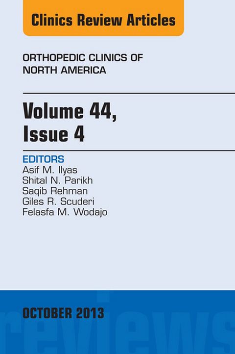 Volume 44, Issue 4, An Issue of Orthopedic Clinics -  Asif M. Ilyas