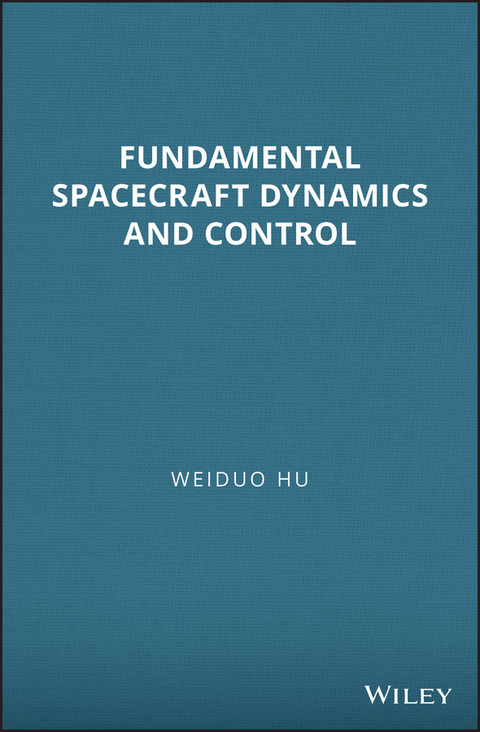 Fundamental Spacecraft Dynamics and Control -  Weiduo Hu