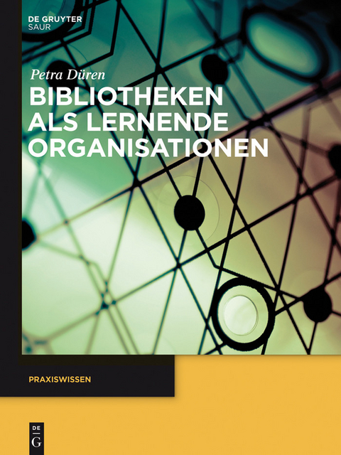 Bibliotheken als lernende Organisationen -  Petra Düren