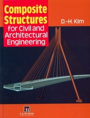 Composite Structures for Civil and Architectural Engineering - D-H Kim