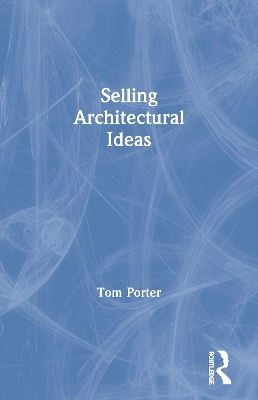 Selling Architectural Ideas - Tom Porter