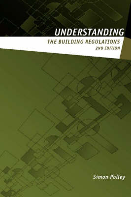 Understanding the Building Regulations - Simon Polley