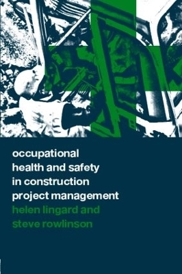 Occupational Health and Safety in Construction Project Management - Helen Lingard, Steve Rowlinson