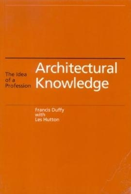 Architectural Knowledge - Francis Duffy, Les Hutton