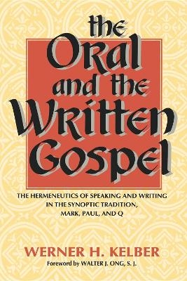 The Oral and the Written Gospel - Werner H. Kelber