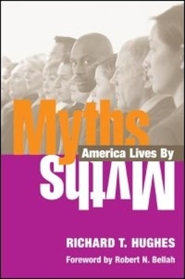 Myths America Lives By - Richard T. Hughes