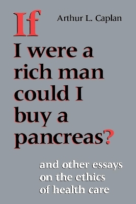 If I Were a Rich Man Could I Buy a Pancreas? - Arthur L. Caplan