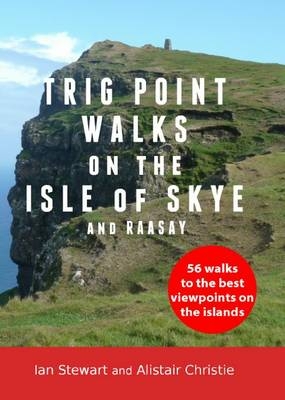Trigpointwalks on the the Isle of Skye & Raasay - Ian Stewart, Alistair Christie