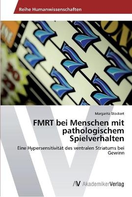 FMRT bei Menschen mit pathologischem Spielverhalten - Margarita Stockert