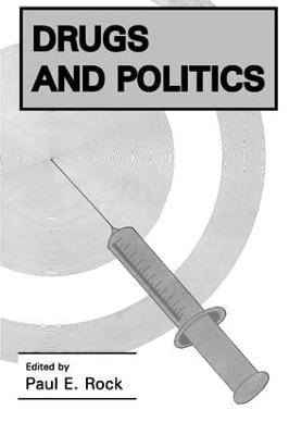Drugs and Politics - Paul E. Rock