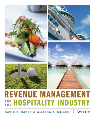 Revenue Management for the Hospitality Industry - David K. Hayes, Allisha Miller