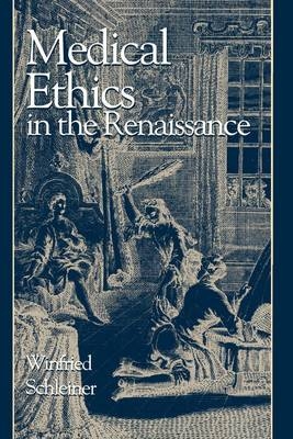 Medical Ethics in the Renaissance - Winfried Schleiner