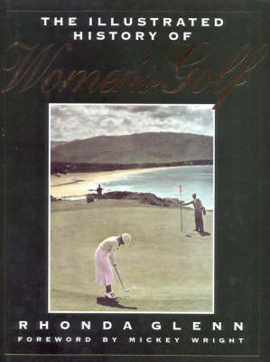 The Illustrated History of Women's Golf - Rhonda Glenn
