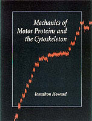 Mechanics of Motor Proteins and the Cytoskeleton - Jonathon Howard