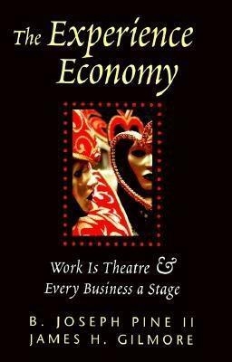 The Experience Economy - B. Joseph Pine II, James H. Gilmore