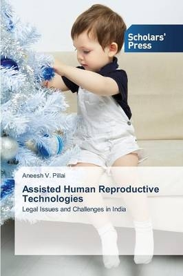 Assisted Human Reproductive Technologies - Aneesh V. Pillai