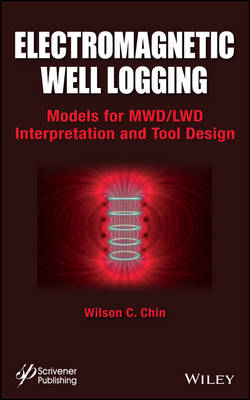 Electromagnetic Well Logging – Models for MWD/LWD Interpretation and Tool Design - W Chin