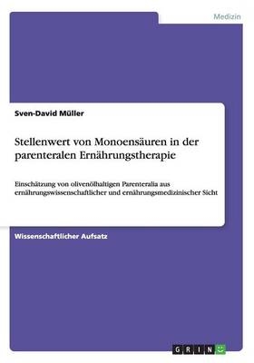 Stellenwert von MonoensÃ¤uren in der parenteralen ErnÃ¤hrungstherapie - Sven-David MÃ¼ller