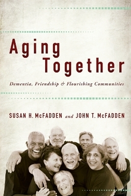 Aging Together - Susan H. McFadden, John T. McFadden