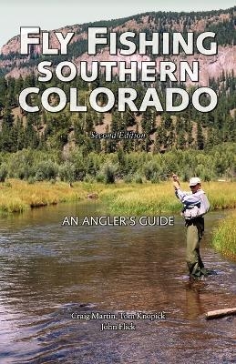 Fly Fishing Southern Colorado - Craig Martin, Tom Knopick, John Flick