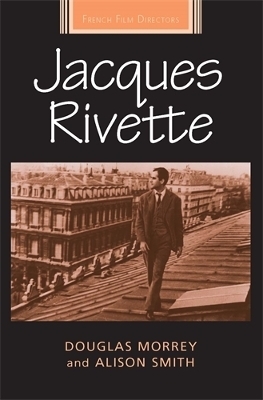 Jacques Rivette - Douglas Morrey; Alison Smith