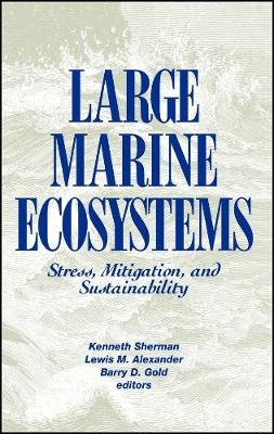 Large Marine Ecosystems - Kenneth Sherman, D. G. Alexander, Barry D. Gold