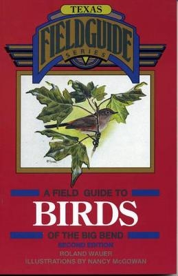 A Field Guide to Birds of the Big Bend - Roland Wauer