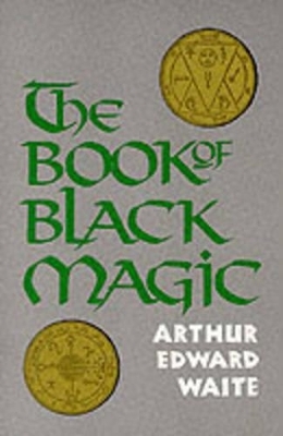 Book of Black Magic - A. E. Waite