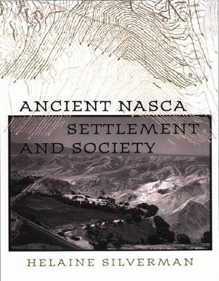 Ancient Nasca Settlement and Society - Helaine Silverman
