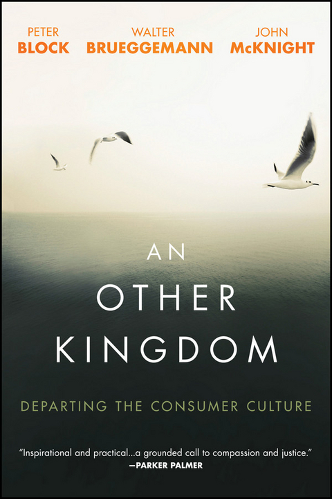 An Other Kingdom - Peter Block, Walter Brueggemann, John McKnight