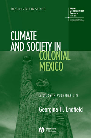 Climate and Society in Colonial Mexico -  Georgina H. Endfield