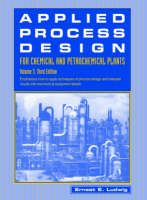 Applied Process Design for Chemical and Petrochemical Plants - Ernest E. Ludwig
