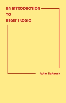 An Introduction to Hegel's Logic - Justus Hartnack