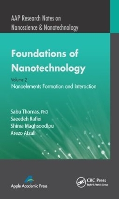 Foundations of Nanotechnology, Volume Two - Sabu Thomas, Saeedeh Rafiei, Shima Maghsoodlou, Arezo Afzali