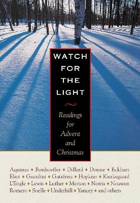 Watch for the Light - Dietrich Bonhoeffer, Annie Dillard, Thomas Merton, C. S. Lewis, Henri J. M. Nouwen