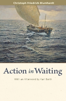 Action in Waiting - Christoph Friedrich Blumhardt