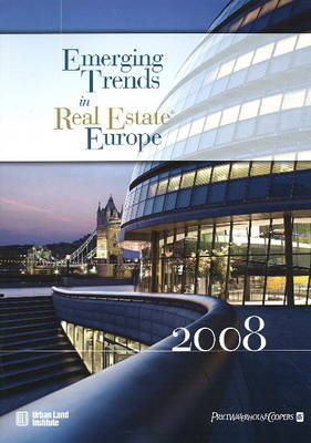 Emerging Trends in Real Estate Europe 2008 -  Urban Land Institute