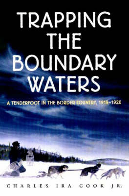 Trapping the Boundary Waters - Charles Ira Cook