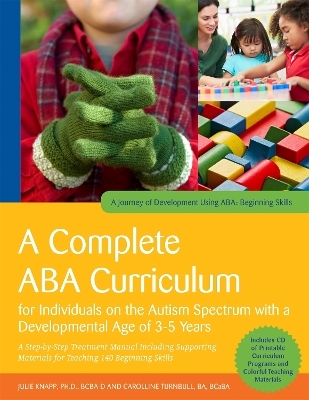 A Complete ABA Curriculum for Individuals on the Autism Spectrum with a Developmental Age of 3-5 Years - Julie Knapp, Carolline Turnbull