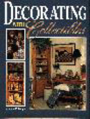 Decorating with Collectibles - Annette R. Lough
