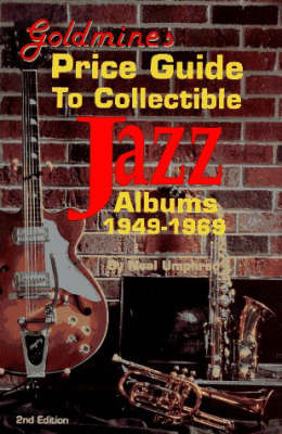Goldmine's Price Guide to Collectible Jazz Albums, 1949-1969 - 