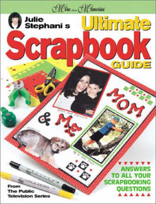 Ultimate Scrapbook Guide - Julie Stephani
