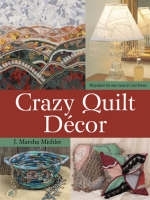 Crazy Quilt Decor - J. Marsha Michler