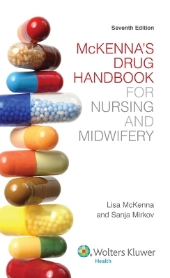 McKenna's Drug Handbook for Nursing and Midwifery Australia and New Zealand Edition - Prof. Lisa McKenna, Sanja Mirkov