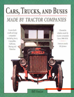 Cars, Trucks, and Buses Made by Tractor Companies - Bill Vossler