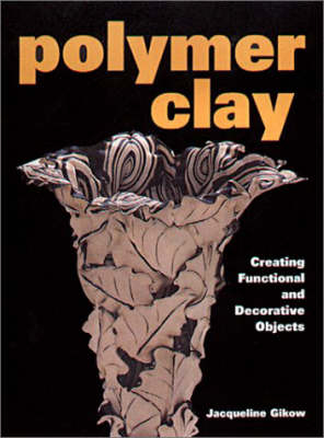 Polymer Clay - Jacqueline Gikow